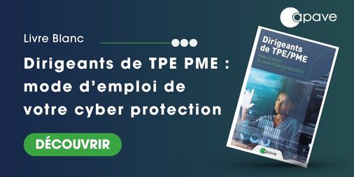 [Livre Blanc] Dirigeants de TPE/PME : mode d’emploi de votre cyberprotection
